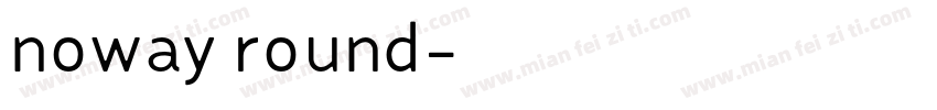 noway round字体转换